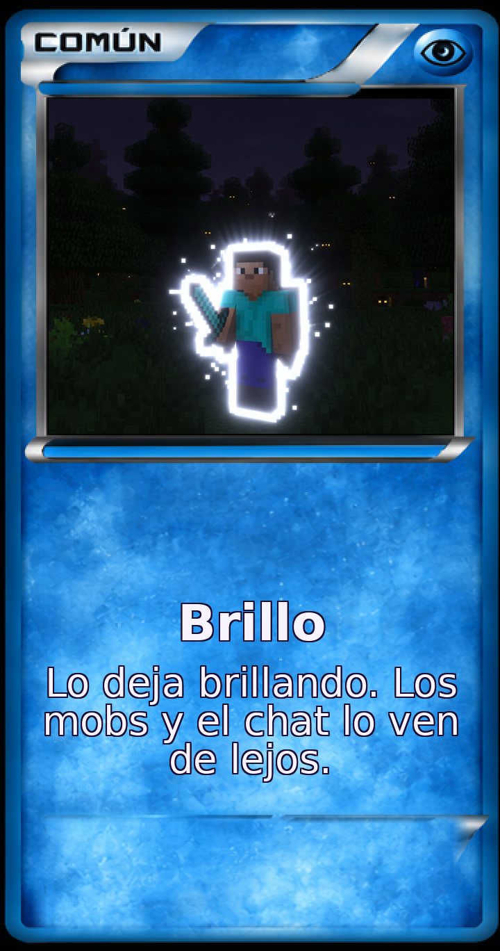 Carta Común: Brillo. Lo deja brillando. Los mobs y el chat lo ven de lejos.