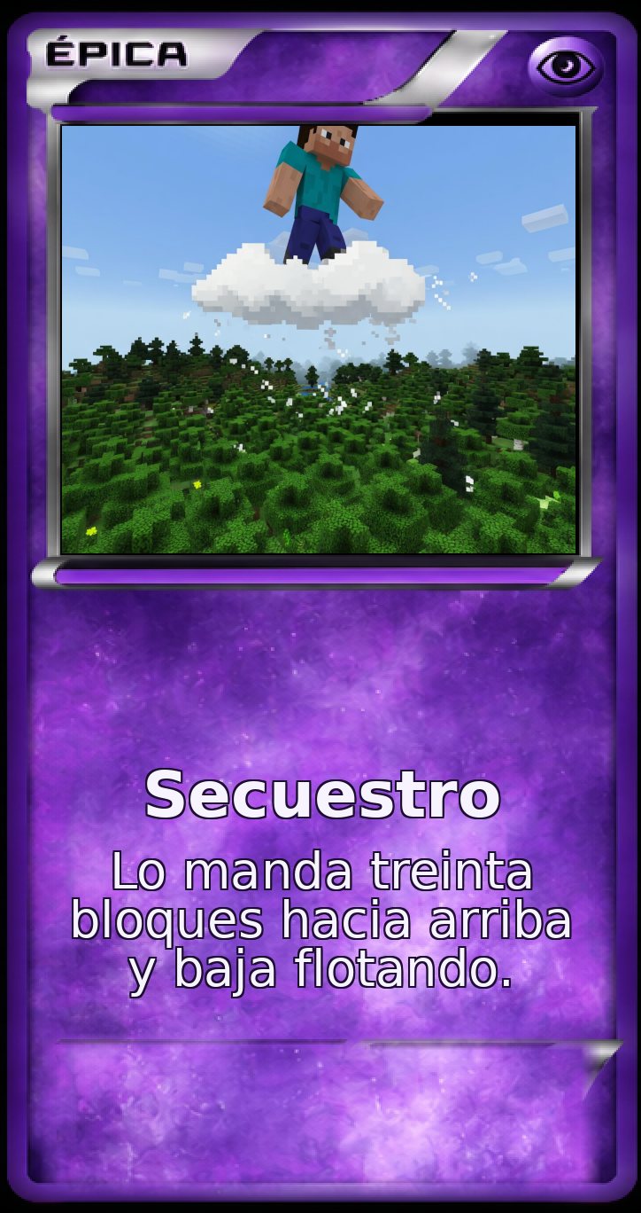 Carta Épica: Secuestro. Lo manda treinta bloques hacia arriba y baja flotando.