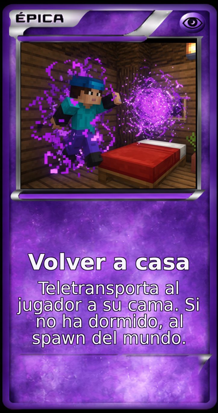 Carta Épica: Volver a casa. Teletransporta al jugador a su cama. Si no ha dormido, al spawn del mundo.